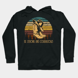 Be Strong And Courageous Cowboy Boots Hoodie